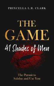 Cover of: The Game: 41 Shades of Men, The Pursuit to Subdue and Use You