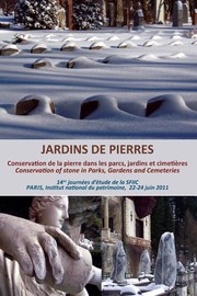 Cover of: Jardins de pierres: conservation de la pierre dans les parcs, jardins et cimetières : 14es journées d'étude de la SFIIC : section française de l'Institut international de conservation, Paris, Institut national du patrimoine, 22-24 juin 2011 = conservation of stone in parks, gardens and cemeteries : 14th study days of the SFIIC