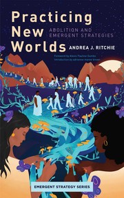 Cover of: Practicing New Worlds: Abolition and Emergent Strategies