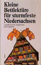 Cover of: Kleine Bettlektüre für sturmfeste Niedersachsen: [Leckerbissen für Eingeborene und Zugereiste