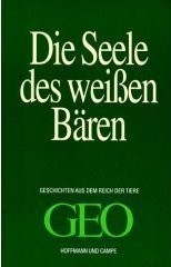 Cover of: Die Seele des weißen Bären. Geschichten aus dem Reich der Tiere. Ein Geo- Buch