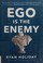 Cover of: Ego is the Enemy