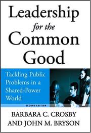 Cover of: Leadership for the Common Good: Tackling Public Problems in a Shared-Power World