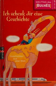 Cover of: Ich schenk dir eine Geschichte 2007: Geschichten aus aller Welt