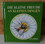 Cover of: Die kleine Freude an kleinen Dingen