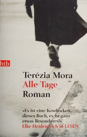 Cover of: Alle Tage by Terézia Mora, Terézia Mora