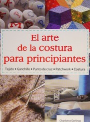 Cover of: El arte de la costura para principiantes by Charlotte Gerlings, Charlotte Gerlings