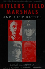 Cover of: Hitler's field marshals and their battles by Samuel W. Mitcham, Samuel W. Mitcham