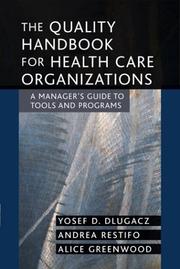 The quality handbook for health care organizations by Yosef D. Dlugacz, Yosef, PhD Dlugacz, Andrea, RN, MPA Restifo, Alice, PhD Greenwood