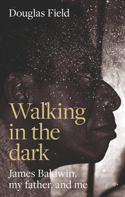 Cover of: Walking in the Dark: James Baldwin, My Father and Me