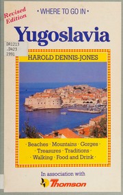 Cover of: Where to Go in Yugoslavia (Where to Go in Series) by Harold Dennis-Jones, Harold Dennis-Jones