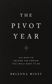 Cover of: The Pivot Year: 365 Days to Become the Person You Truly Want to Be