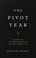 Cover of: The Pivot Year