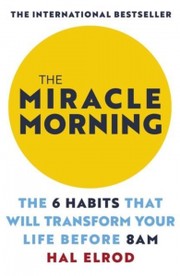 Cover of: The Miracle Morning: The Not-So-Obvious Secret Guaranteed to Transform Your Life Before 8AM