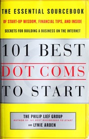 Cover of: 101 best dot.coms to start: the essential sourcebook of start-up wisdom, financial tips, and inside secrets for building a business on the Internet