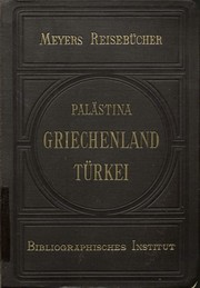 Cover of: Der Orient – Haupttrouten durch Ägypten, Palästina, Syrien, Türkei, Griechenland: Zweiter Band: Syrien, Palästina, Griechenland und Türkei