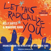 Cover of: Let This Radicalize You: Organizing and the Revolution of Reciprocal Care