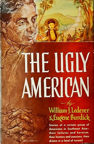 The ugly American by William J. Lederer, Eugene Burdick, Eugene BURDICK, William J. LEDERER, Eugene Lederer William J. & Burdick, Lederer, William J.; Burdick, Eugene, William J. and Eugene Burdick Lederer, Eugene Burdick William Julius Lederer, Eugene Burdick William J. Lederer, LEDERER, WILLIAM J., BURDICK, EUGENE, WILLIAM J. LEDERER/EUGENE BURDICK, Eugene. Lederer William J.; Burdick, William Lederer, William J. Lederer