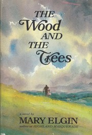 Cover of: The wood and the trees by Mary Elgin, Mary Elgin