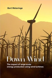 Cover of: Down wind :: the impact of large-scale energy production using wind turbines