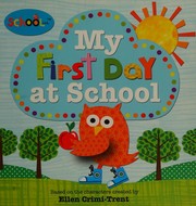 Cover of: My first day at school by Powell, Sarah (Writer of children's books), Powell, Sarah (Writer of children's books)