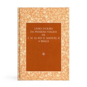 Livro d’Ouro da primeira viagem de S. M. El-Rei D. Manuel II a Braga by Joaquim Leitão