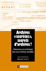 Cover of: Archives "secrètes", secrets d'archives?: l'historien et l'archiviste face aux archives sensibles