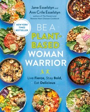 Cover of: Be a Plant-Based Woman Warrior: Live Fierce, Stay Bold, Eat Delicious