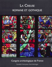 Cover of: La Creuse romane et gothique: Congrès archéologique de France, 181e session, 2022, Creuse