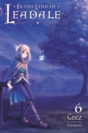 Cover of: In the Land of Leadale, Vol. 6 (light Novel)