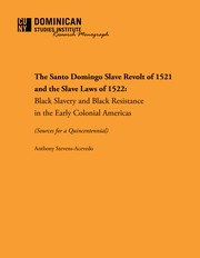 The Santo Domingo Slave Revolt of 1521 and the Slave Laws of 1522 by Anthony Stevens-Acevedo