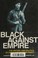 Cover of: Black against empire