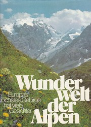 Cover of: Wunderwelt der Alpen: Europas höchstes Gebirge hat viele Gesichter