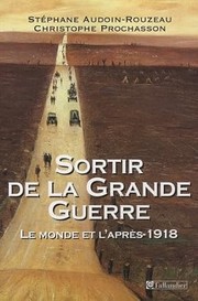 Cover of: Sortir de la Grande Guerre: le monde et l'après-1918