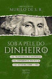 Sob a pele do dinheiro by Murilo de Sousa Rosa