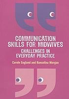 Cover of: Communication Skills for Midwives: Challenges in Everyday Practice