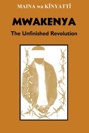 Mwakenya by Maina wa Kĩnyattĩ