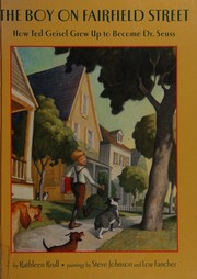 Cover of: The boy on Fairfield Street: How Ted Geisel grew up to become Dr. Seuss