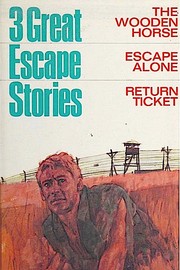 Cover of: Three Great Escape Stories: The Wooden Horse. Escape Alone. Return Ticket.