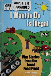 Cover of: Everything I want to do is illegal by Joel Salatin, Joel Salatin