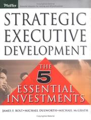 Cover of: Strategic Executive Development: The Five Essential Investments (Pfeiffer Essential Resources for Training and HR Professionals)