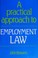 Cover of: A practical approach to employment law.