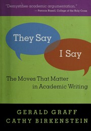 Cover of: They Say/I Say: The Moves That Matter in Academic Writing