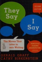 Cover of: They say / I say: the moves that matter in academic writing