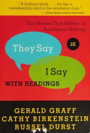 Cover of: "They say/I say": the moves that matter in academic writing : with readings