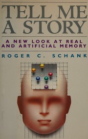 Cover of: Tell me a story: a new look at real and artificial memory