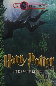 Cover of: Harry Potter en de Vuurbeker by J. K. Rowling, Jim Kay, J. K. Rowling