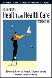 To improve health and health care by Stephen L. Isaacs, James Knickman