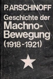 Cover of: Geschichte der Machno-Bewegung by Peter Arshinov