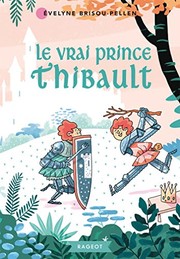 Cover of: Le Vrai Prince Thibault by Evelyne Brisou-Pellen